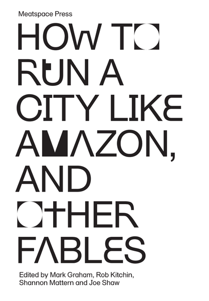 How to Run a City Like Amazon, and Other Fables